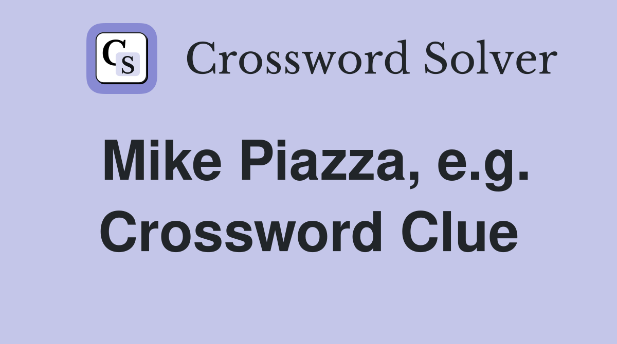 Mike Piazza, e.g. Crossword Clue