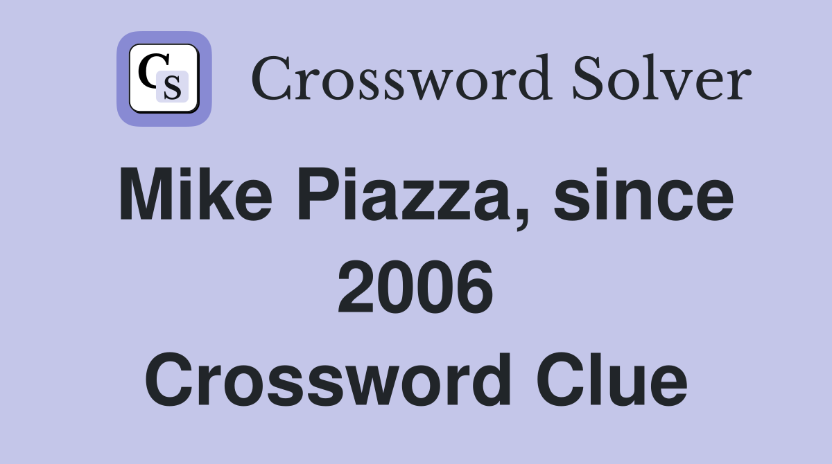 Mike Piazza, since 2006 Crossword Clue