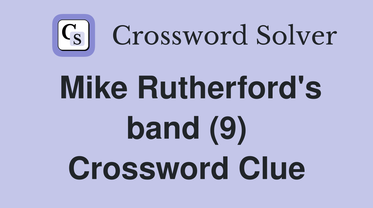 Mike Rutherford's band (9) Crossword Clue