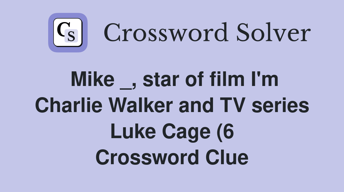Mike star of film I #39 m Charlie Walker and TV series Luke Cage (6 Mike star of film I #39 m Charlie Walker and TV series Luke Cage (6