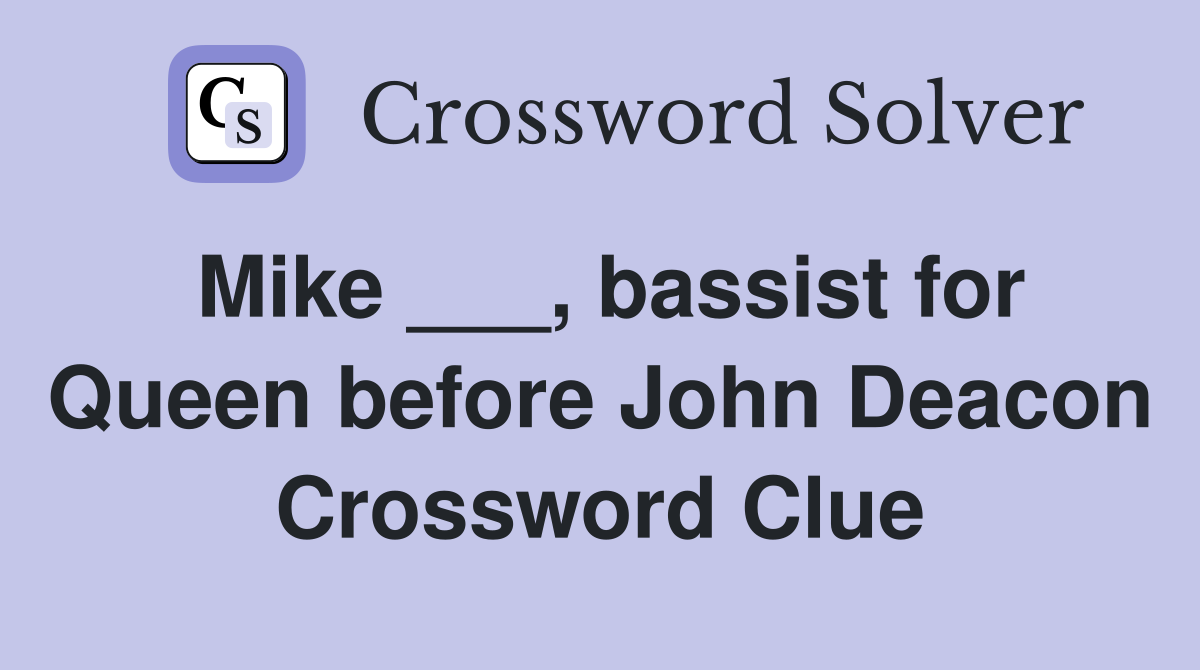 Mike ___, bassist for Queen before John Deacon Crossword Clue