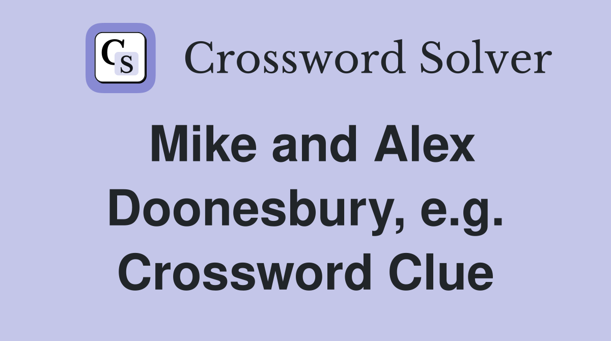 Mike and Alex Doonesbury, e.g. Crossword Clue