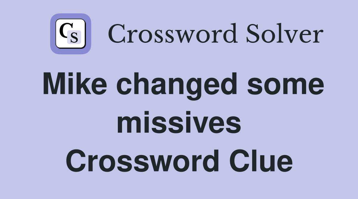 Mike changed some missives Crossword Clue