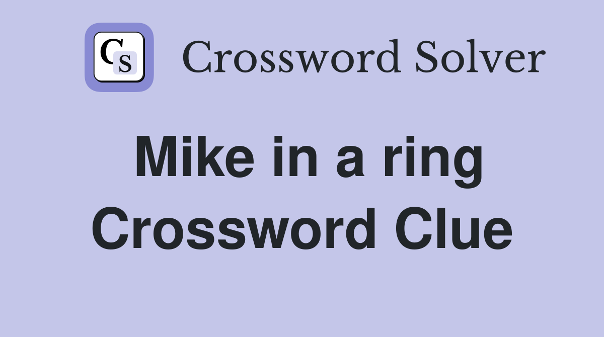 Mike in a ring Crossword Clue