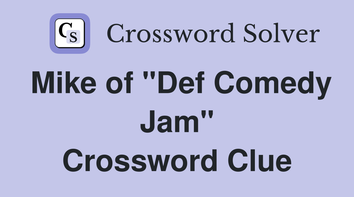 Mike of "Def Comedy Jam" Crossword Clue