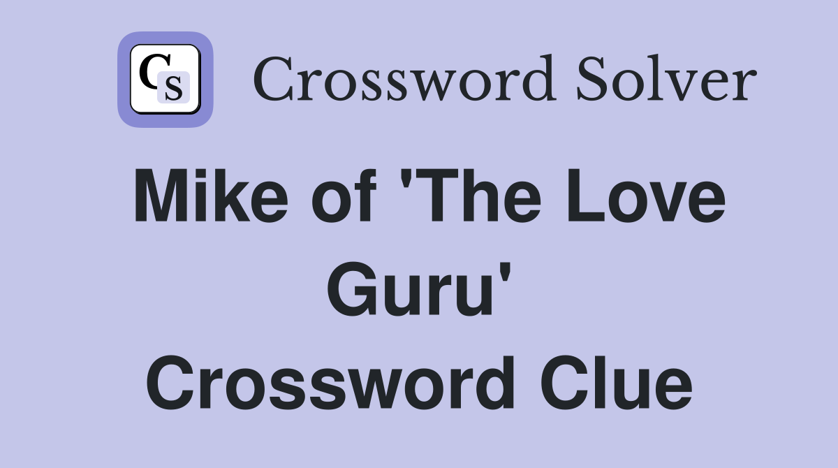 Mike of 'The Love Guru' Crossword Clue