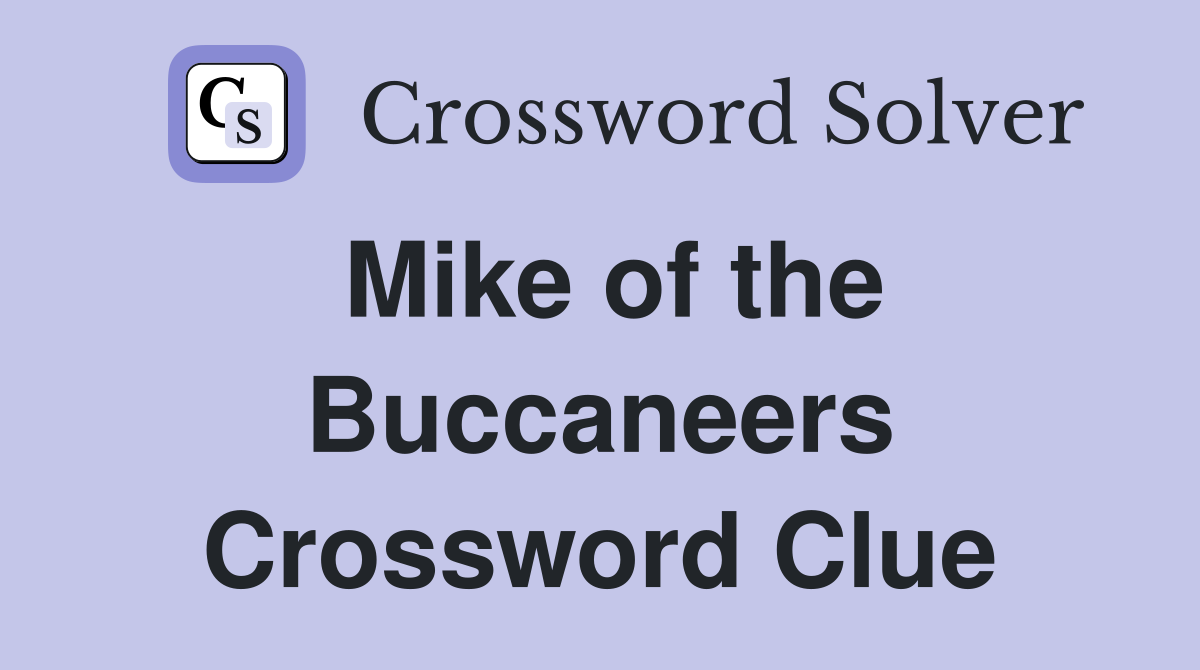 Mike of the Buccaneers Crossword Clue