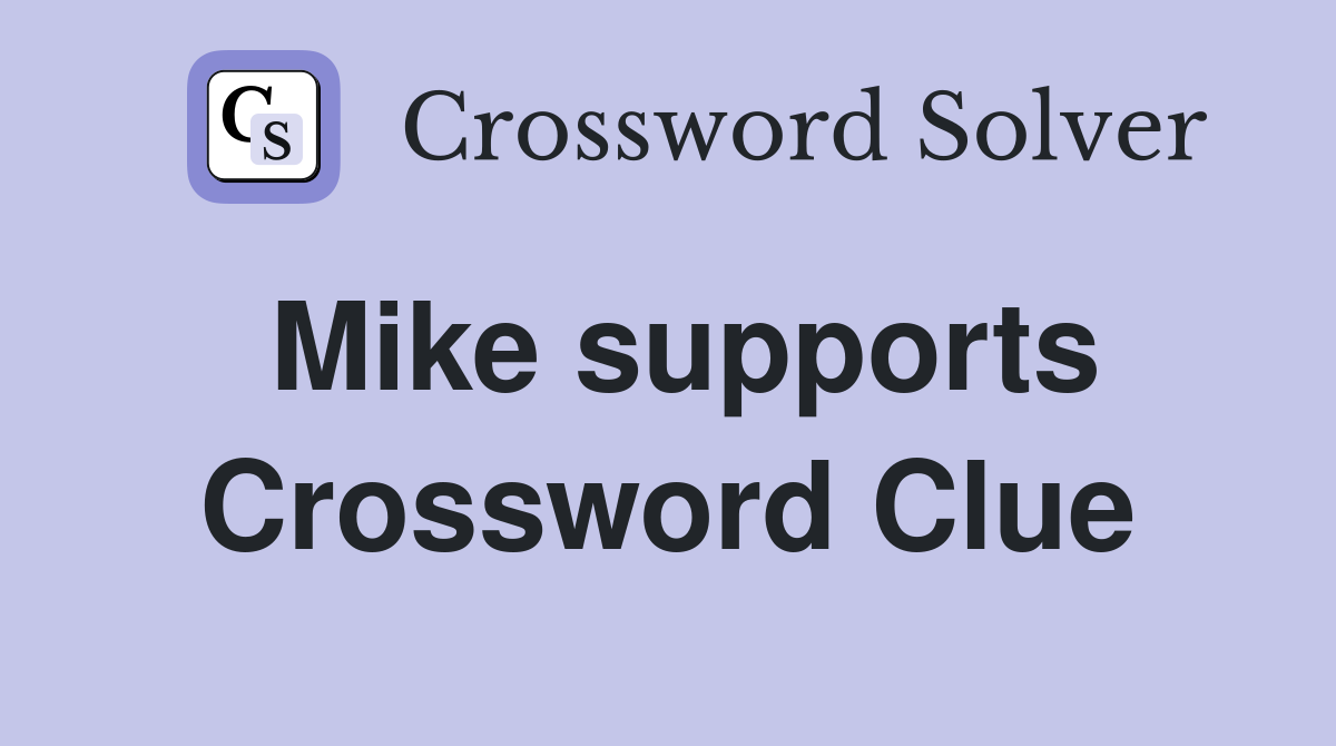 Mike supports Crossword Clue