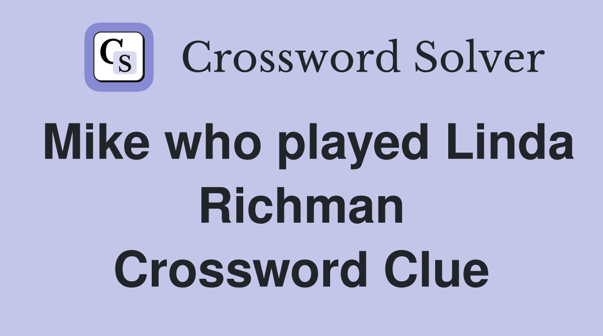 Mike who played Linda Richman Crossword Clue