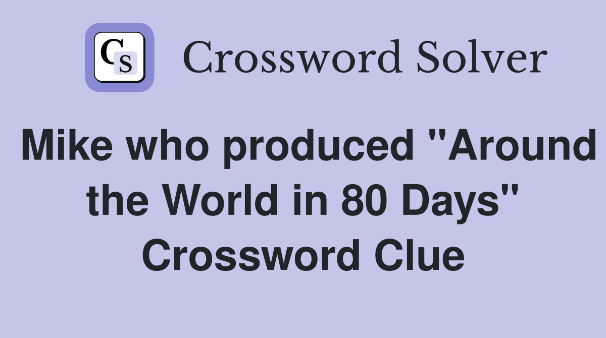 Mike who produced "Around the World in 80 Days" Crossword Clue