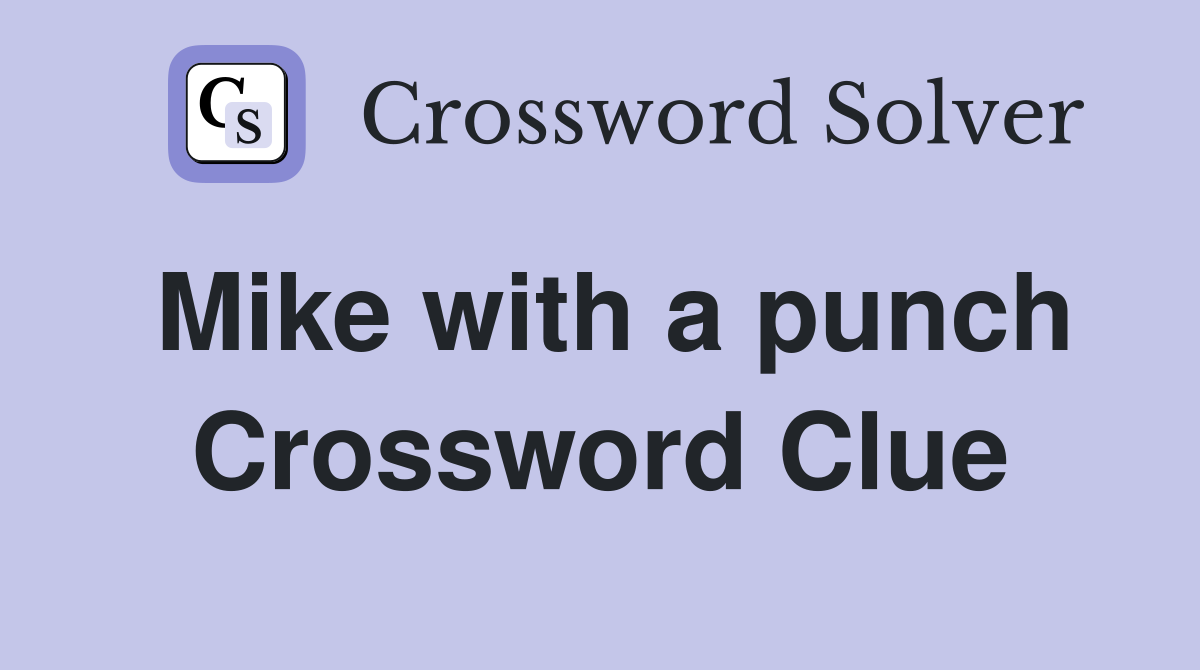 Mike with a punch Crossword Clue