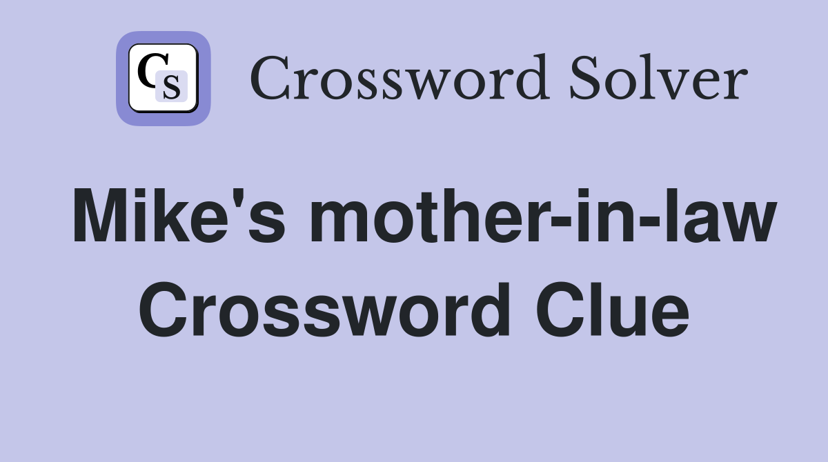 Mike's mother-in-law Crossword Clue