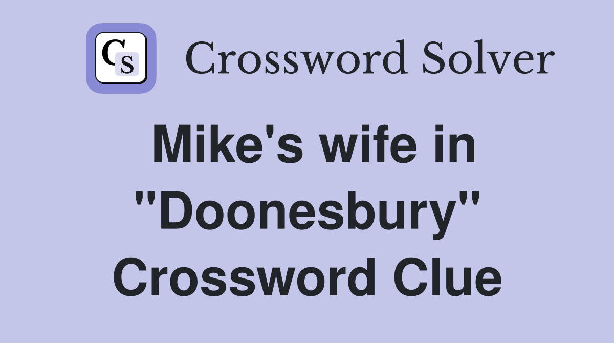 Mike's wife in "Doonesbury" Crossword Clue