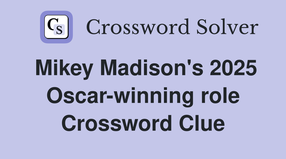 Mikey Madison's 2025 Oscar-winning role Crossword Clue