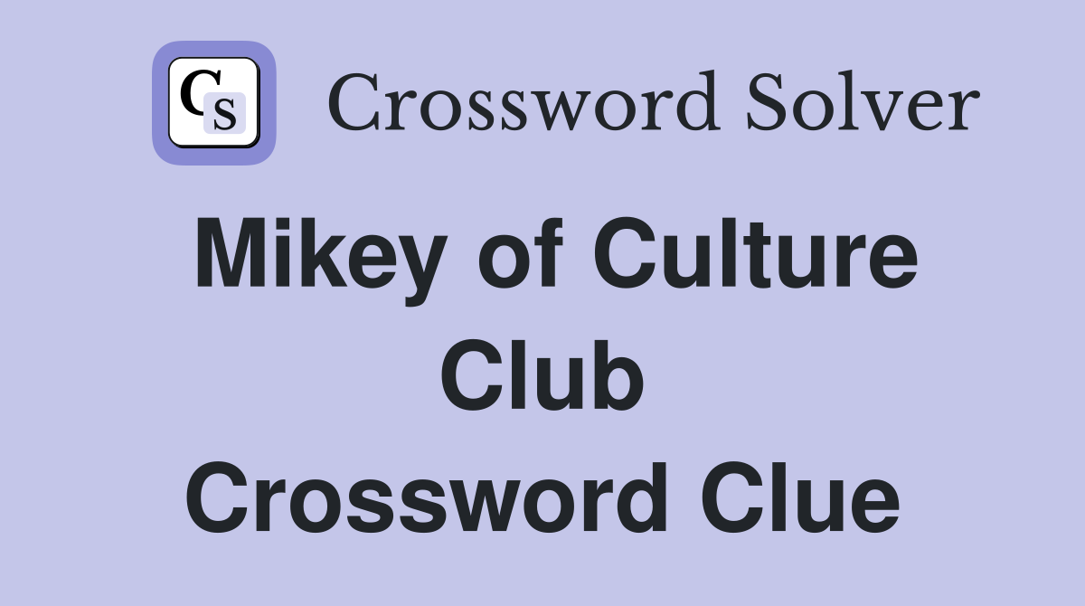 Mikey of Culture Club Crossword Clue