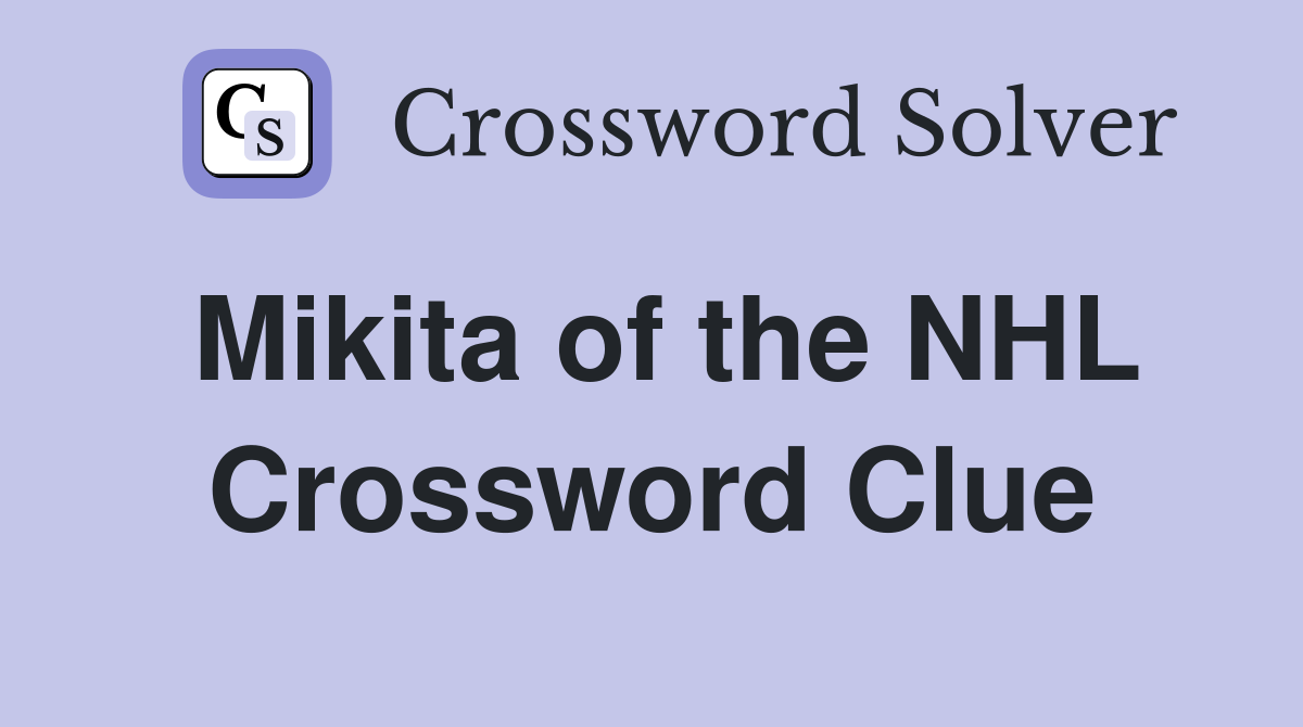 Mikita of the NHL Crossword Clue