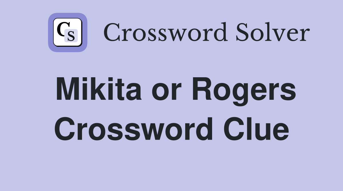 Mikita or Rogers Crossword Clue