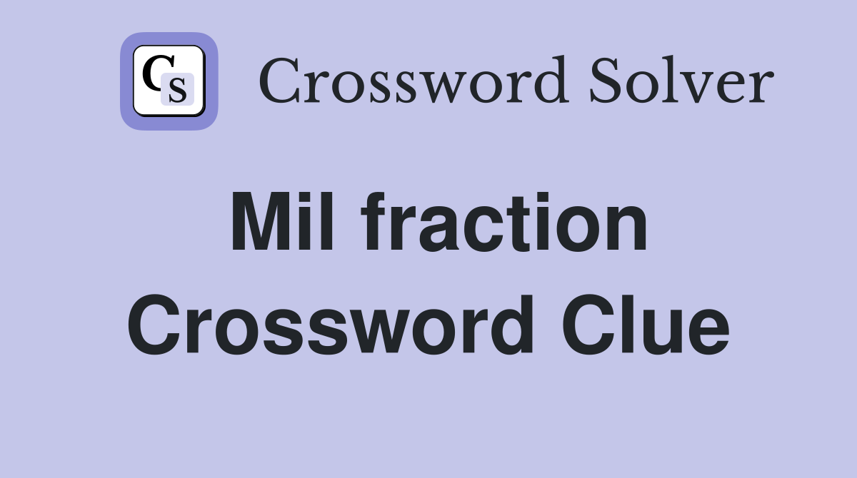 Mil fraction Crossword Clue