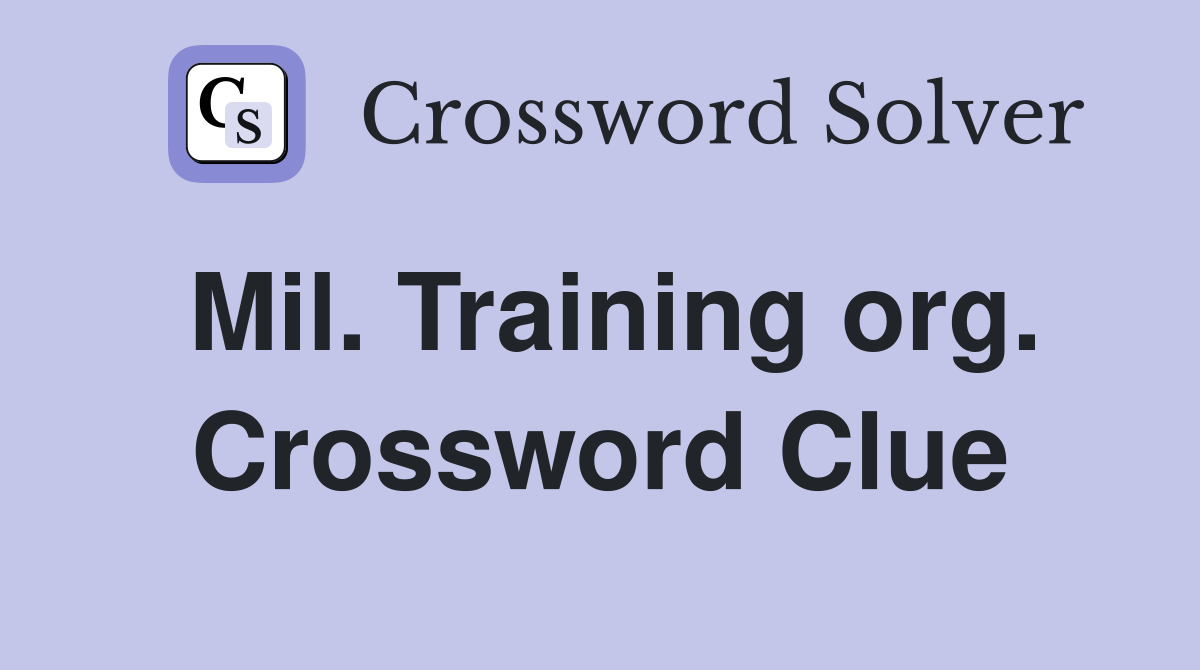 Mil. Training org. Crossword Clue