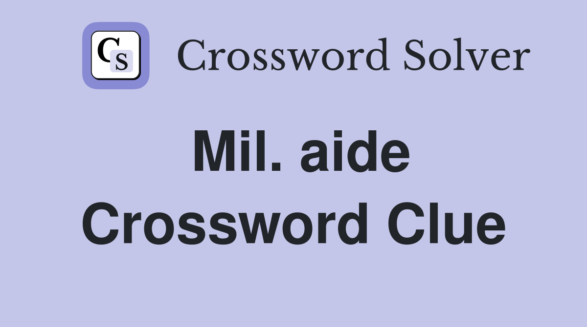 Mil. aide Crossword Clue