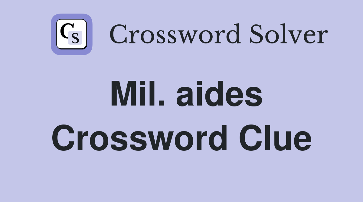 Mil. aides Crossword Clue
