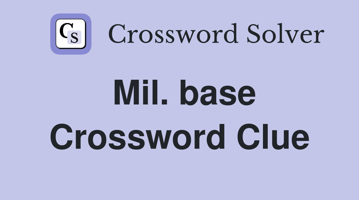 Mil. base Crossword Clue