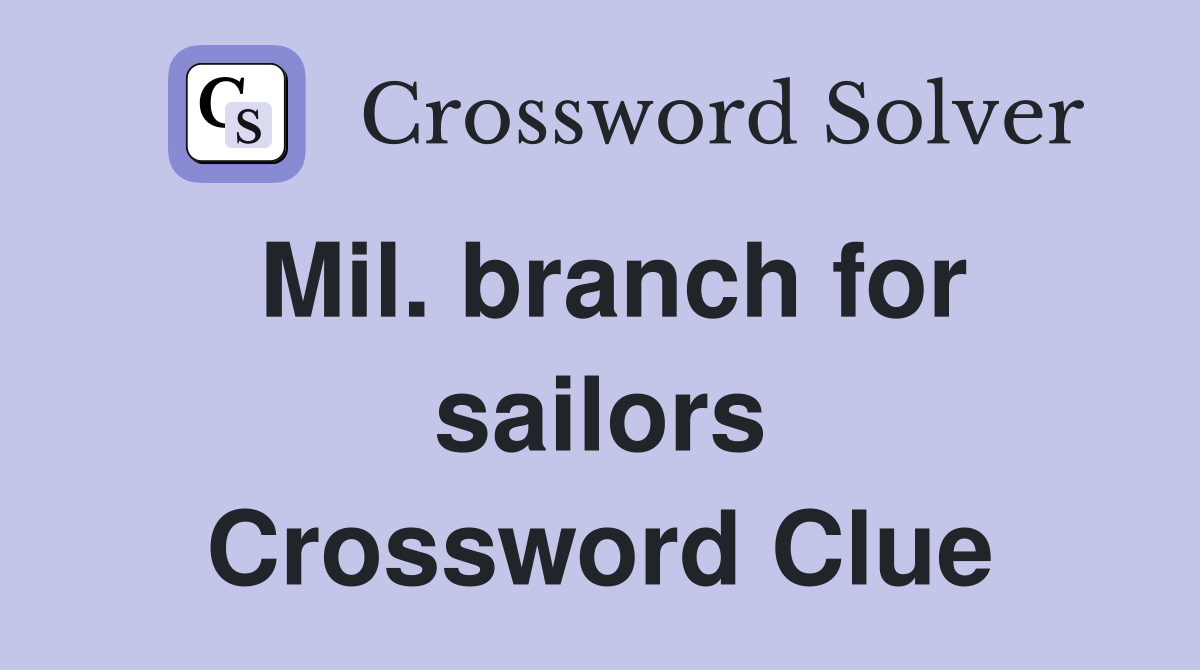 Mil. branch for sailors Crossword Clue
