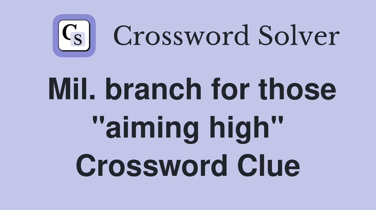 Mil. branch for those "aiming high" Crossword Clue