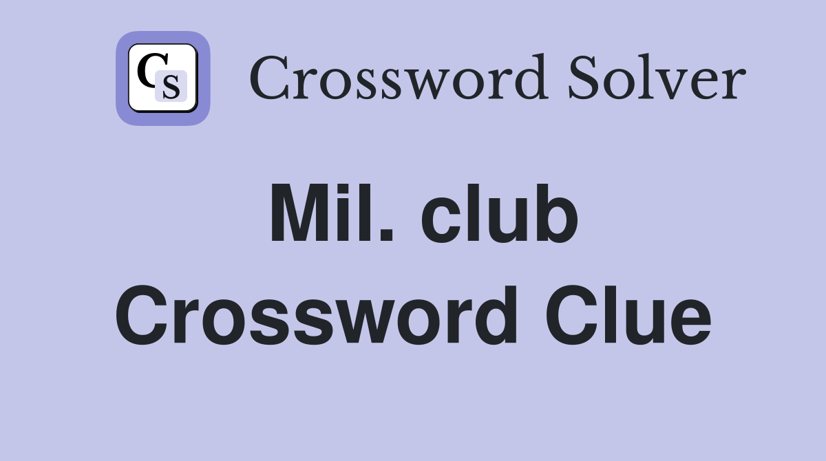 Mil. club Crossword Clue