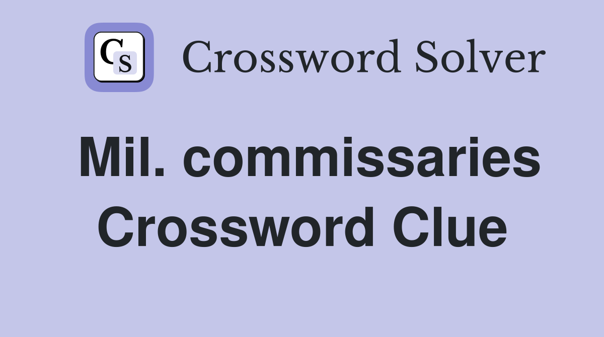 Mil. commissaries Crossword Clue