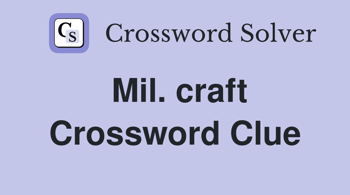 Mil. craft Crossword Clue