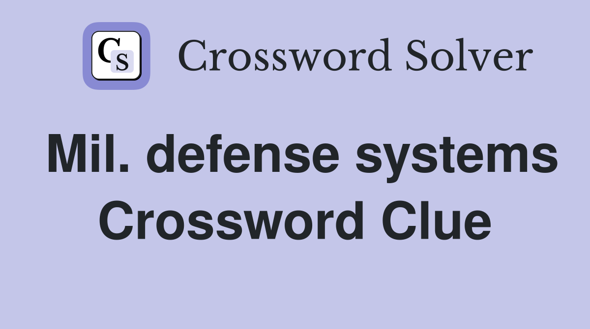 Mil. defense systems Crossword Clue