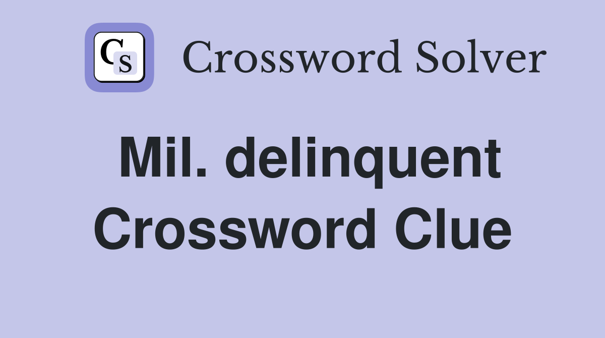 Mil. delinquent Crossword Clue