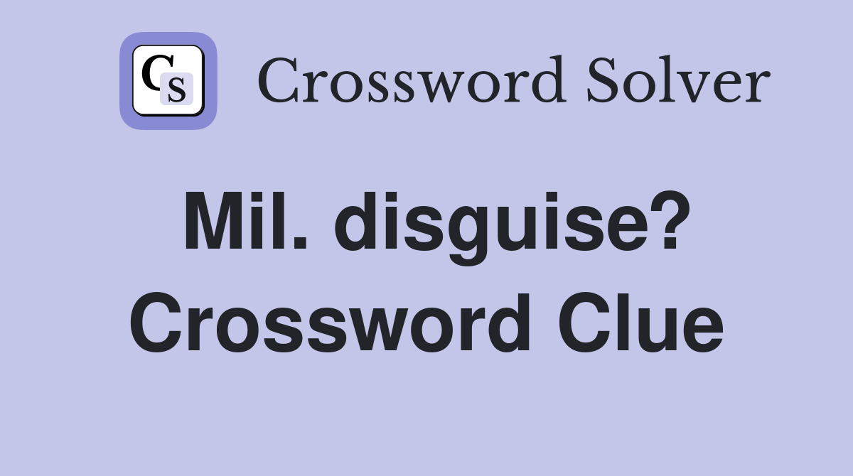 Mil. disguise? Crossword Clue