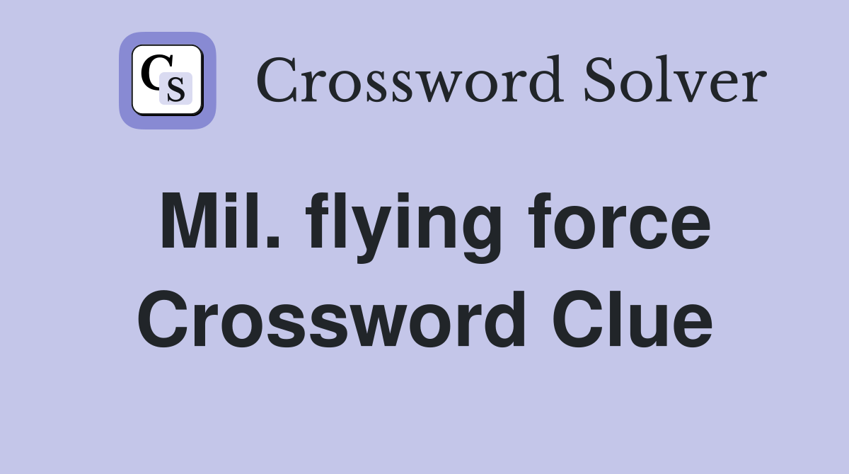 Mil. flying force Crossword Clue