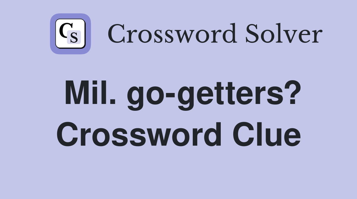 Mil. go-getters? Crossword Clue