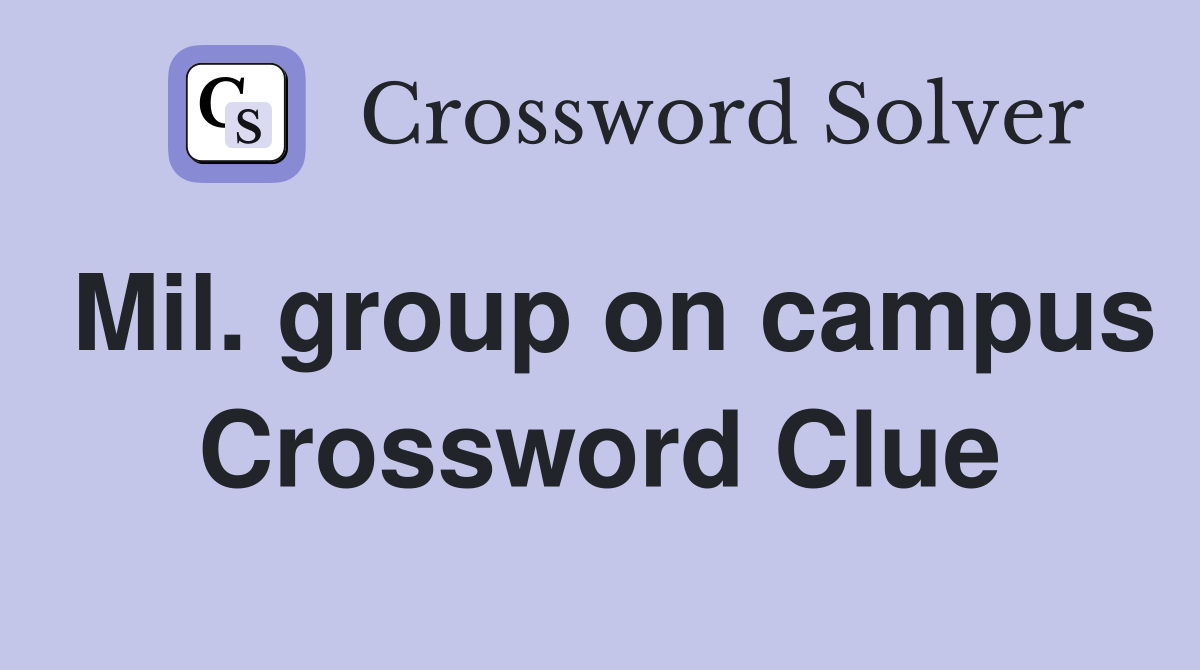 Mil. group on campus Crossword Clue