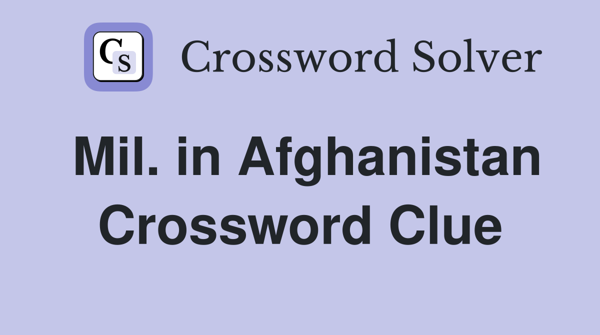 Mil. in Afghanistan Crossword Clue
