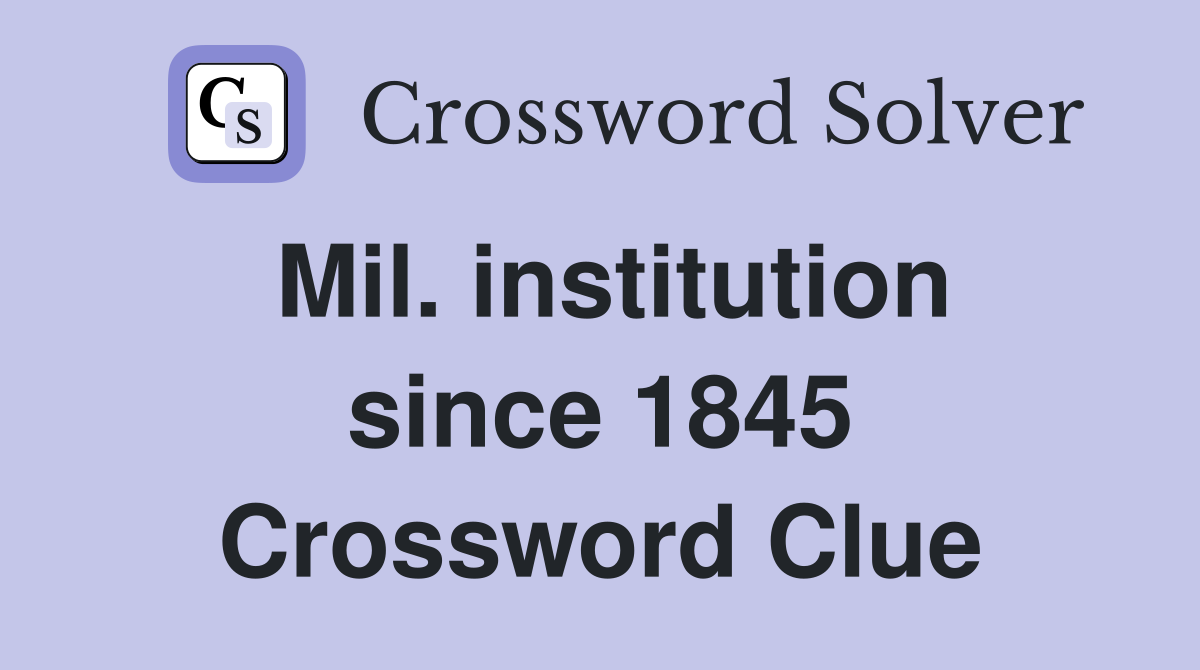 Mil. institution since 1845 Crossword Clue