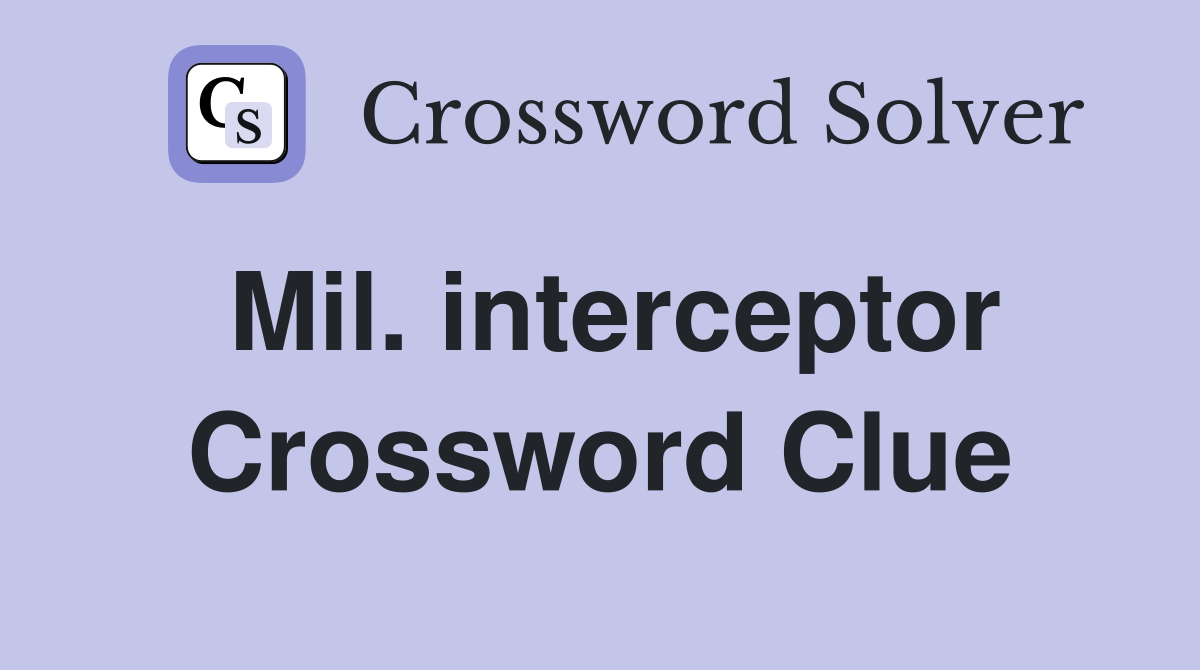 Mil. interceptor Crossword Clue