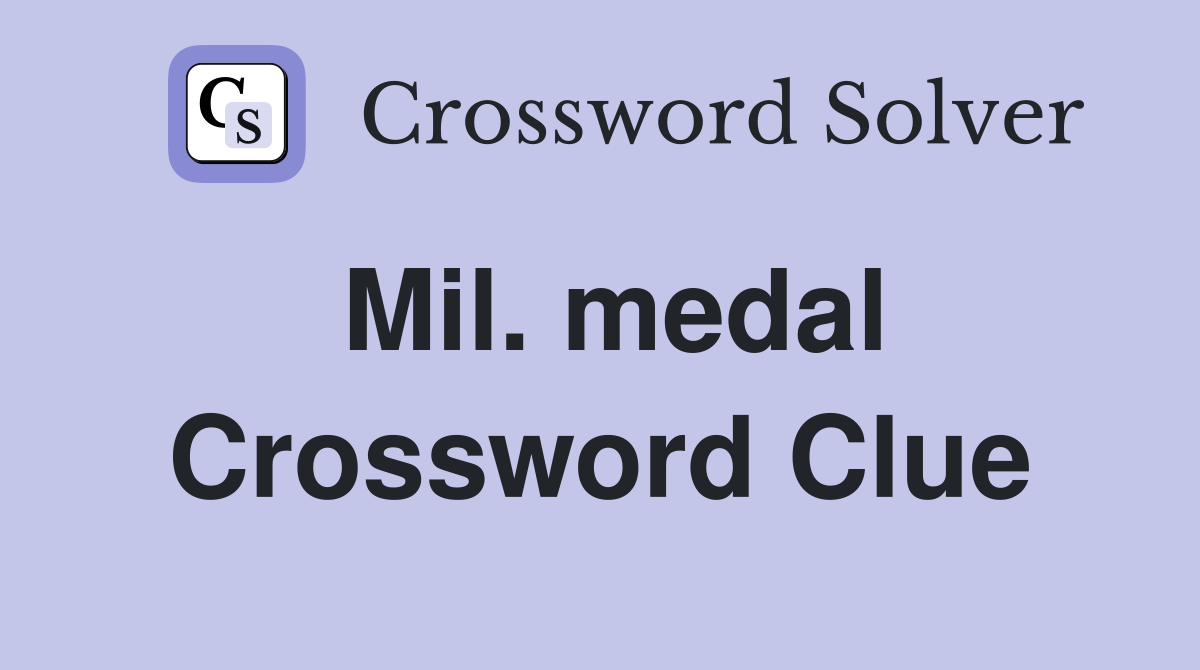 Mil. medal Crossword Clue