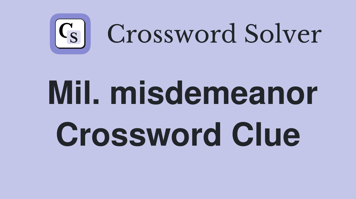 Mil. misdemeanor Crossword Clue