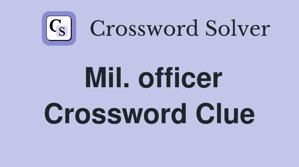 Mil. officer Crossword Clue