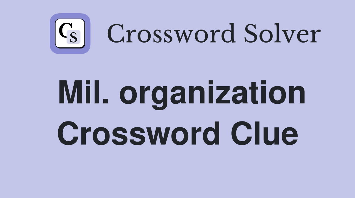 Mil. organization Crossword Clue