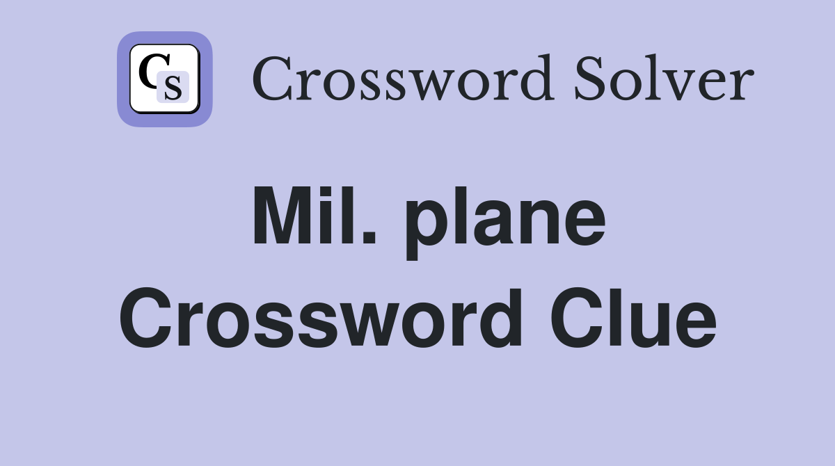 Mil. plane Crossword Clue