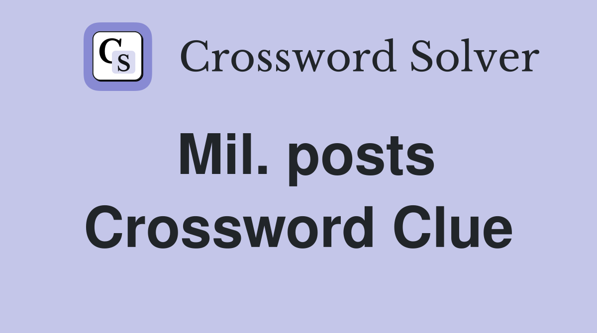 Mil. posts Crossword Clue