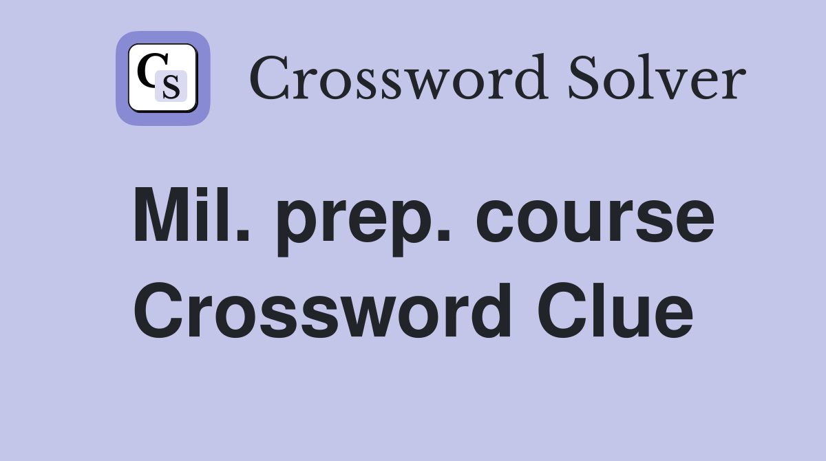 Mil. prep. course Crossword Clue