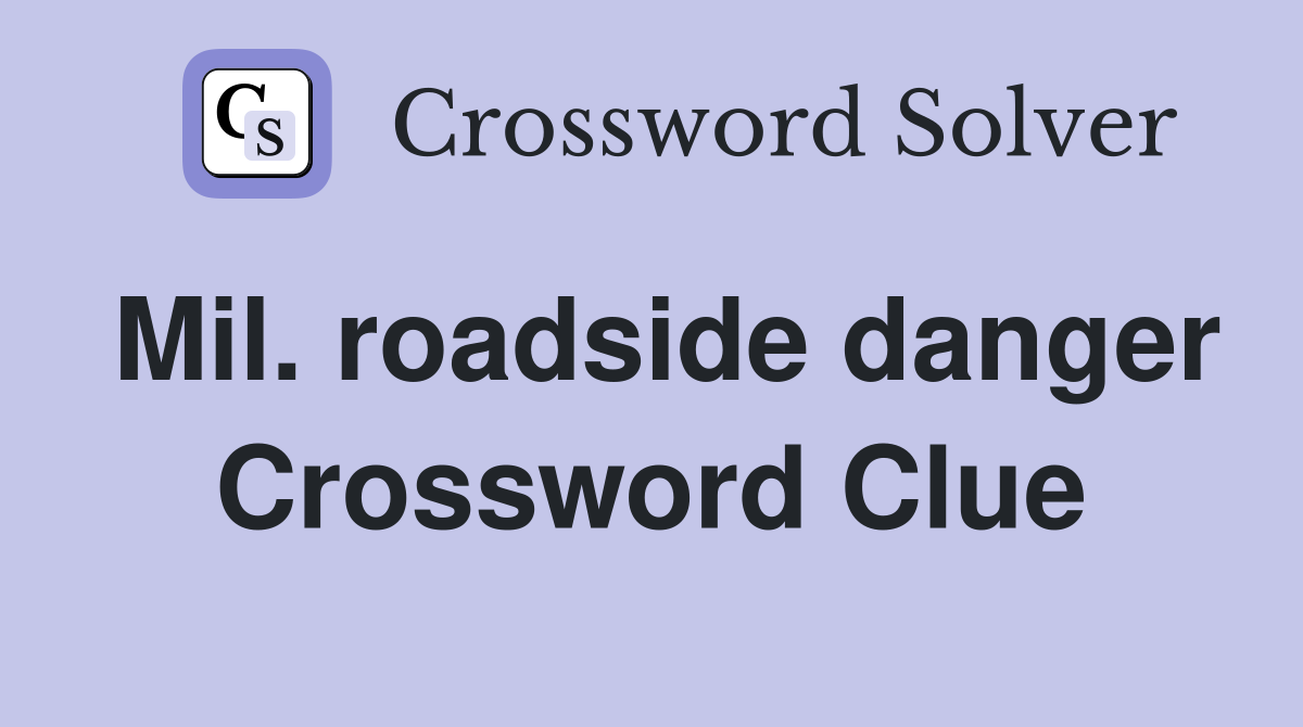 Mil. roadside danger Crossword Clue