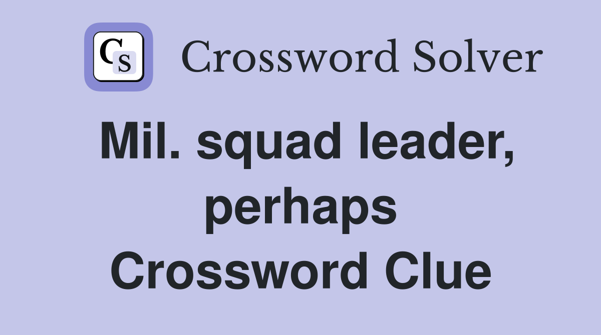 Mil. squad leader, perhaps Crossword Clue