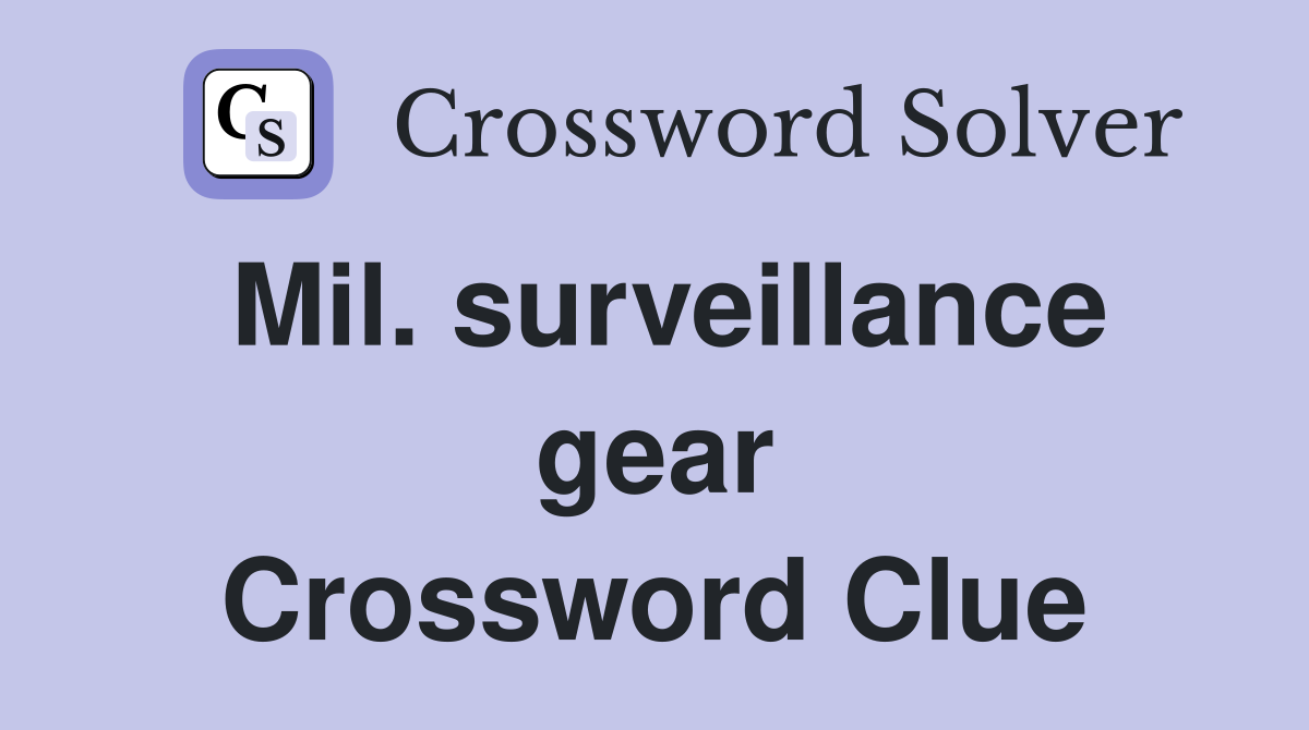 Mil. surveillance gear Crossword Clue